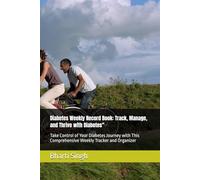 Diabetes Weekly Record Book: Track, Manage, and Thrive with Diabetes": Take Control of Your Diabetes Journey with This Comprehensive Weekly Tracker and Organizer