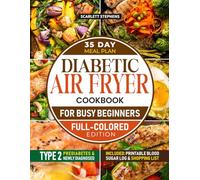 Diabetic Air Fryer Cookbook for Busy Beginners: Quick, flavorful, and low-glycemic recipes made simple-enjoy effortless air fryer cooking that supports stable blood sugar and Type 2 diabetes control