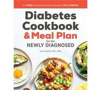Diabetic Cookbook and Meal Plan for the Newly Diagnosed A 4Week Introductory Guide to Manage Type 2 Diabetes by Lori Zanini Lori Zanini (Auteur)