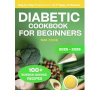 Diabetic Cookbook for Beginners: 20-Week Meal Plan with a New Vegetable Every Week - Simple, Delicious and Science-Backed Recipes with Step by Step Directions for Type 1 and Type 2 Diabetes