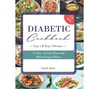 Diabetic Cookbook for Beginners UK 2021: Diabetic Recipe Book with Delicious and Simple Diabetes Type 1 & Type 2 Recipes with a 21 Day Meal Plan and Blood Sugar Diary.