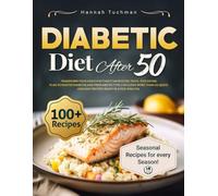 Diabetic Diet After 50: Includes a Guide to Easy and Healthy Shopping for Type 2 Diabetes, with +100 Quick and Easy Recipes, Ready in a Few Minutes, +4 Bonus Chapters.