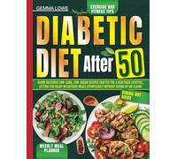 Diabetic Diet After 50: Savor delicious low-carb, low-sugar recipes crafted for a healthier lifestyle, letting you enjoy nutritious meals effortlessly without giving up on flavor