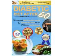 Diabetic Diet After 60: Diabetic Diet After 60: Simple and delicious blood sugar management with portion control aid, low-carb heart-healthy meals, and easy recipes seniors will truly enjoy.