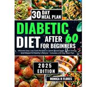 Diabetic diet after 60 for beginners: Ultimate Easy Low-Carb Recipes to Lower Blood Sugar Boost Energy and Support a Healthy Lifestyle-Includes a 30-Day Meal Plan