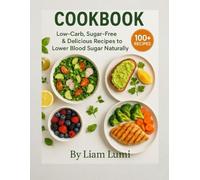 Diabetic Diet Cookbook: 100+ Low-Carb, Sugar-Free, & Delicious Recipes to Lower Blood Sugar Naturally