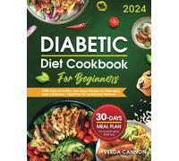 Diabetic Diet Cookbook For Beginners: 1500 Days Of Healthy, Low-Sugar Recipes For Managing Type 2 Diabetes Meal Plan For Sustainable Wellness