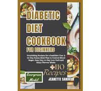 DIABETIC DIET COOKBOOK FOR BEGINNERS: Nourishing Recipes for a Healthier You: A 30-Day Bonus Meal Plan to Control Blood Sugar, Easy Day-to-Day Low Carb and Enjoy Flavour Meals.