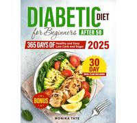 Diabetic Diet for Beginners Over 50: 365 Days of Delicious and Easy Recipes + 30-Day Step-by-Step Meal Plan