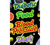Diabetic,Food, Blood Pressure Diary: 3 in 1 - Blood Glucose Level Before and After Meals,Blood Pressure and Food Tracker Journal for Diabetes,Year of ... Pages, Soft Matte Cover, Size 6x9