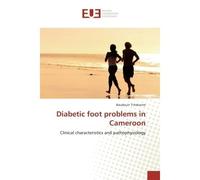 Diabetic foot problems in Cameroon Clinical characteristics and pathophysiology - Baudouin Tchakonte - Universitaires Europeennes - broché - Etude