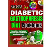 DIABETIC GASTROPARESIS DIET COOKBOOK: Easy-to-Follow Meal Plans and Recipes for Optimal Digestive Health and Blood Sugar Control