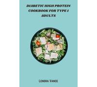 Diabetic High Protein Cookbook for Type 1 Adults: Delicious Low-Glycemic, High-Protein Recipes for Blood Sugar Control and Muscle Support in Type 1 Diabetes