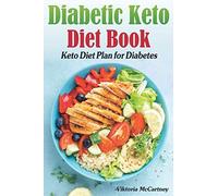 Diabetic Keto Diet Book: Keto Diet Plan For Diabetes. Diabetic Keto Cookbook. (Keto Diet For Diabetics Type 2 And Type 1)