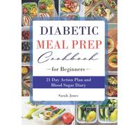 Diabetic Meal Prep Cookbook for Beginners UK: Diabetic Recipe Book with Proven and Easy Diabetes Meals. 21 Day Meal Plan and Blood Sugar Diary.