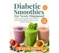 Diabetic Smoothies for Newly Diagnosed: Evidence-Based Smoothie Recipes for Blood Sugar Control, Stable Energy & Long-Term Diabetes Management