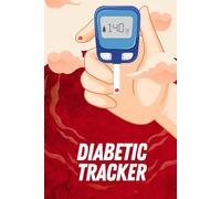 Diabetic Tracker: A 120-Page Blood Sugar Monitoring Journal for Daily Diabetes Management