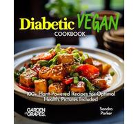 Diabetic Vegan Cookbook: 100+ Plant-Powered Recipes for Optimal Health, Pictures Included