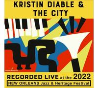 Diable, Kristin / City - Live at The 2022 New Orleans Jazz and Heritage Festival