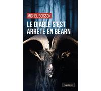 Diable s'est arrêté en Béarn - Michel Boisson - Geste - broché - Roman