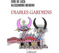 Diables gardiens Erri De Luca (Auteur), Alessandro Mendini (Auteur), Alessandro Mendini (Illustration), Danièle Valin (Traduction)