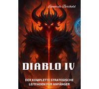 DIABLO IV: DER KOMPLETTE STRATEGISCHE LEITFADEN FÜR ANFÄNGER