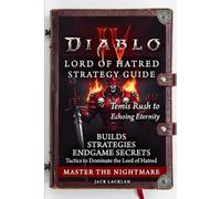 Diablo IV Lord of Hatred Strategy Guide: Temis Rush to Echoing Eternity - Builds, Strategies, and Endgame Secrets