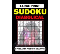 Diabolical Sudoku Large Print: The Ultimate Diabolical Sudoku Large Print Collection | 100 Expert-Level Puzzles | Solutions at the Back