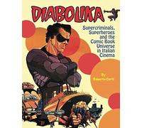 Diabolika Supercriminals, Superheroes And The Comic Book Universe In Italian Cinema