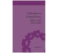 Diabolism In Colonial Peru, 1560-1750
