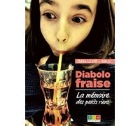 Diabolo Fraise: La mémoire des petits riens
