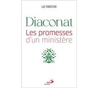 Diaconat : les promesses d'un ministère Luc Forestier (Auteur)