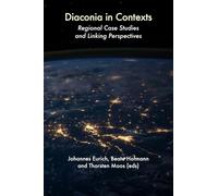 Diaconia in Contexts: Regional Case Studies and Linking Perspectives
