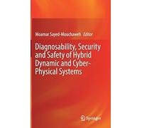 Diagnosability, Security And Safety Of Hybrid Dynamic And Cyber-Physical Systems