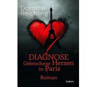 Diagnose gebrochene Herzen in Paris - Roman