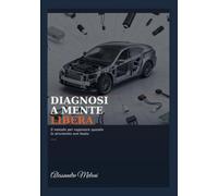 Diagnosi a mente libera: Il metodo per ragionare quando lo strumento non basta