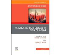 Diagnosing Skin Disease In Skin Of Color, An Issue Of Dermatologic Clinics