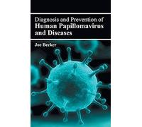 Diagnosis And Prevention Of Human Papillomavirus And Diseases