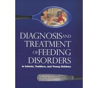 Diagnosis and Treatment of Feeding Disorders in Infants, Toddlers, and Young Children