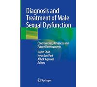 Diagnosis and Treatment of Male Sexual Dysfunction: Controversies, Advances and Future Developments