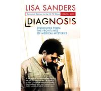 Diagnosis: Dispatches from the Frontlines of Medical Mysteries