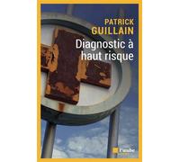 Diagnostic à haut risque - Patrick Guillain - L'aube Eds De - broché - Roman