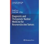 Diagnostic And Therapeutic Nuclear Medicine For Neuroendocrine Tumors