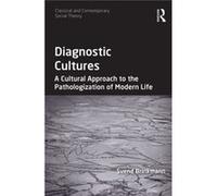 Diagnostic Cultures: A Cultural Approach To The Pathologization Of Modern Life (Classical And Contemporary Social Theory) (Hardcover) Svend Brinkmann, (Auteur)