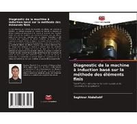 Diagnostic De La Machine À Induction Basé Sur La Méthode Des Éléments Finis