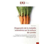 Diagnostic de la maladie sclerotinia sur la culture de carotte: Etude de cas des portes 1-4 du périmètre irrigue SCIPA, 3e section Sayago, commune de Saint Raphael, Haïti