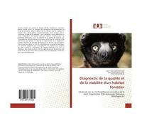 Diagnostic de la qualité et de la viabilité d'un habitat forestier - Dera Randrianaly - Universitaires Europeennes - broché - Essai