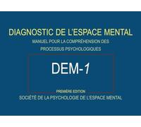 Diagnostic de L'espace Mental: MANUEL POUR LA COMPRÉHENSION DES PROCESSUS PSYCHOLOGIQUES