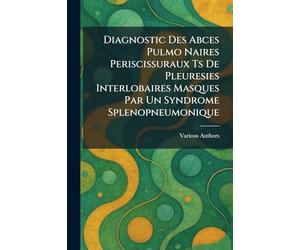 diagnostic des abces pulmo naires periscissuraux ts de pleuresies interlobaires masques par un syndrome splenopneumonique
