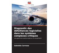 Diagnostic des défaillances logicielles dans les systèmes complexes critiques